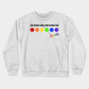 Love Without Labels, Pride Without Fear Crewneck Sweatshirt